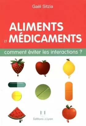 Couverture du produit · Aliments et médicaments - Comment éviter les interactions ?