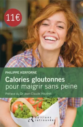 Couverture du produit · Calories gloutonnes pour maigrir sans peine : 80 aliments anti graisse