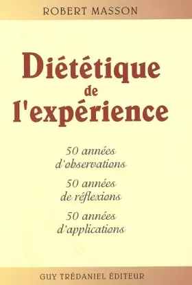 Couverture du produit · Diététique de l'expérience: 50 années d'observations, 50 années de réflexions 50 années d'applications