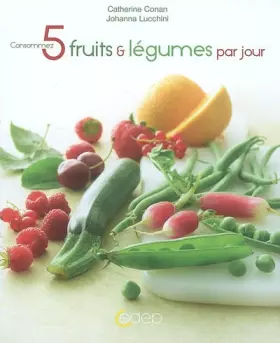 Couverture du produit · Consommez 5 fruits et légumes par jour