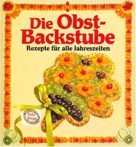 Couverture du produit · Die Obst-Backstube - Rezepte für alle Jahreszeiten
