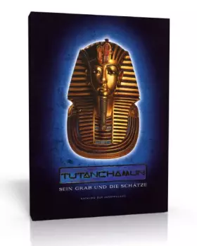 Couverture du produit · Tutanchamun - Sein Grab und die Schätze - Buch/Katalog zur Ausstellung - Buchumschlag: Prägedruck