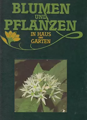 Couverture du produit · Blumen und Pflanzen in Haus und Garten