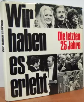 Couverture du produit · Wir haben es erlebt: Die letzten 25 Jahre (German Edition)