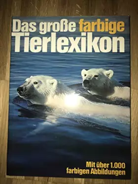 Couverture du produit · Das grosse farbige Tierlexikon. [Unbekannter Einband].