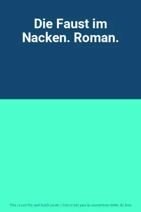Couverture du produit · Die Faust im Nacken. Roman.