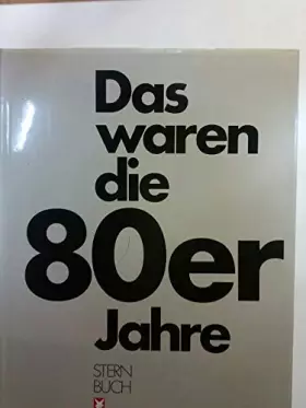 Couverture du produit · Das waren die 80er Jahre: Eine Chronik des Jahrzehnts (Stern-Bücher)