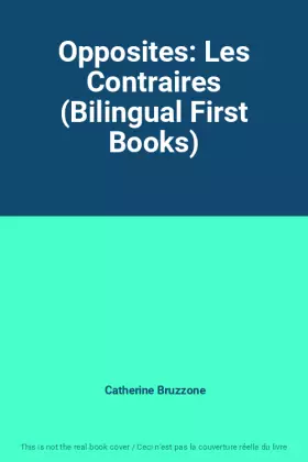 Couverture du produit · Opposites: Les Contraires (Bilingual First Books)