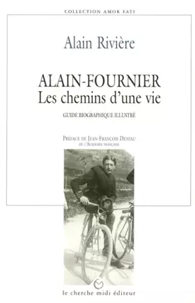 Couverture du produit · ALAIN FOURNIER. Les chemins d'une vie