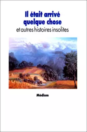 Couverture du produit · Il était arrivé quelque chose et autres histoires insolites