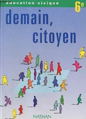 Couverture du produit · Education civique, 6e, élève, édition 1996, demain citoyen