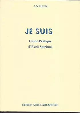 Couverture du produit · JE SUIS - Guide pratique d'eveil spirituel