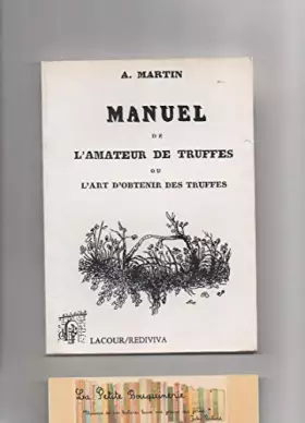 Couverture du produit · Manuel de l'amateur de truffes ou L'art d'obtenir des truffes (Rediviva)