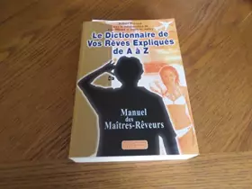 Couverture du produit · Le dictionnaire de vos rêves expliqués de A à Z.