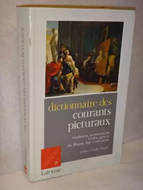Couverture du produit · Dictionnaire des courants picturaux : tendances, mouvements, ecoles, genres du moyen age a nos jours