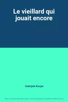 Couverture du produit · Le vieillard qui jouait encore