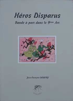 Couverture du produit · Héros disparus : Bande à part dans le 9ème art (Mosquito)