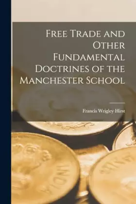 Couverture du produit · Free Trade and Other Fundamental Doctrines of the Manchester School