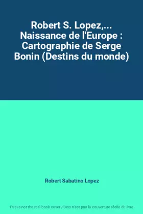Couverture du produit · Robert S. Lopez,... Naissance de l'Europe : Cartographie de Serge Bonin (Destins du monde)