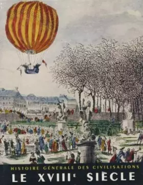 Couverture du produit · Le XVIIIe siècle. L'époque des Lumières (1715-1815) Histoire générale des civilisations Tome 5.