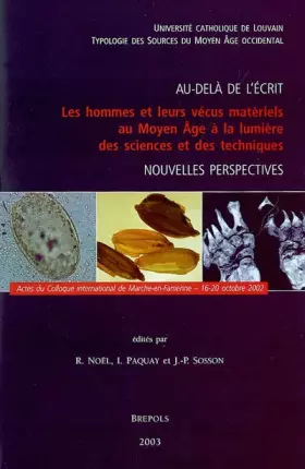 Couverture du produit · Au-delà de l'écrit: Les hommes et leurs vécus materiels au Moyen Age à la lumière des sciences et des techniques, nouvelles per