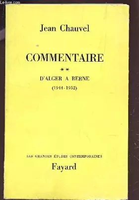 Couverture du produit · COMMENTAIRE - TOME 2 : D'ALGER A BERNE (1944-19252) / COLLECTION "LES GRANDES ETUDES CONTEMPORAINES".