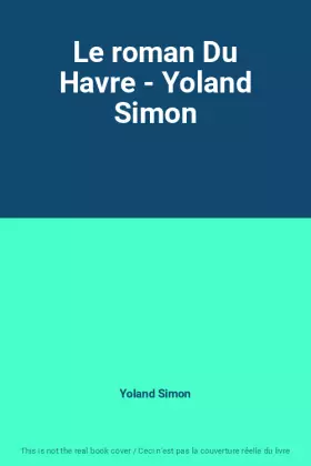 Couverture du produit · Le roman Du Havre - Yoland Simon