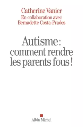 Couverture du produit · Autisme : comment rendre les parents fous !