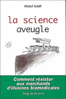 Couverture du produit · La Science aveugle : Comment résister aux marchands d'illusions biomédicales