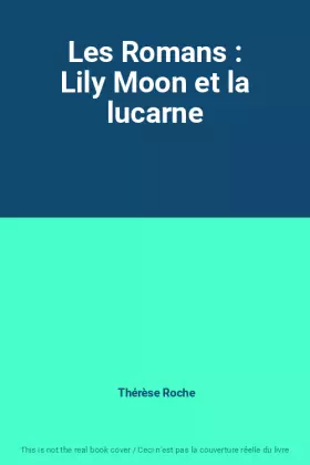 Couverture du produit · Les Romans : Lily Moon et la lucarne