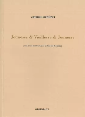 Couverture du produit · Jeunesse et vieillesse et jeunesse: Avec trois portraits par Gilles du Bouchet
