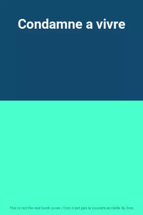 Couverture du produit · Condamne a vivre