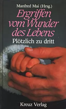 Couverture du produit · Ergriffen vom Wunder des Lebens! Plötzlich zu dritt