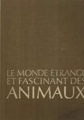 Couverture du produit · Le monde étrange et fascinant des animaux