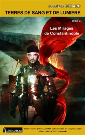 Couverture du produit · Terres de sang et de lumière : Volume 2, Les mirages de Constantinople
