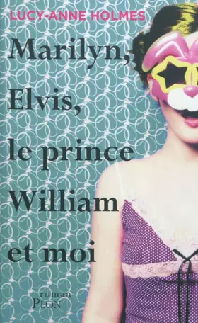Couverture du produit · Marilyn, Elvis, le prince William et moi