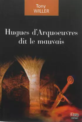 Couverture du produit · Hugues d'Arquoeuvres dit le mauvais