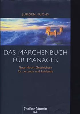 Couverture du produit · Das Märchenbuch für Manager: Gute-Nacht-Geschichten für Leitende und Leidende