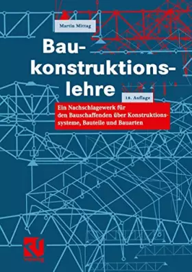 Couverture du produit · Baukonstruktionslehre: Ein Nachschlagewerk für den Bauschaffenden über Konstruktionssysteme, Bauteile und Bauarten