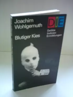 Couverture du produit · Joachim Wohlgemuth: Blutiger Kies - Delikte, Indizien, Ermittlungen