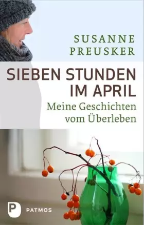 Couverture du produit · Sieben Stunden im April: Meine Geschichten vom Überleben