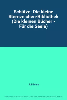 Couverture du produit · Schütze: Die kleine Sternzeichen-Bibliothek (Die kleinen Bücher - Für die Seele)