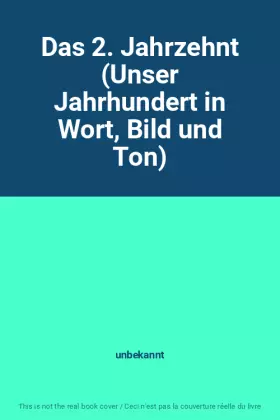 Couverture du produit · Das 2. Jahrzehnt (Unser Jahrhundert in Wort, Bild und Ton)