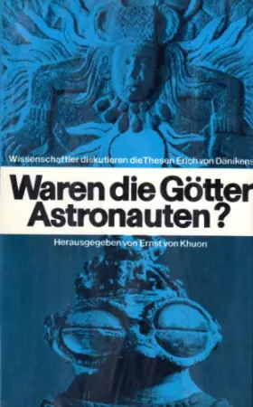Couverture du produit · Waren die Götter Astronauten? Wissenschaftler diskutieren die Thesen Erich von Dänikens