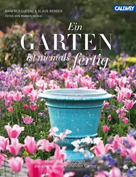 Couverture du produit · Ein Garten ist niemals fertig: Ideen und Erfahrungen aus einem immerblühenden Garten