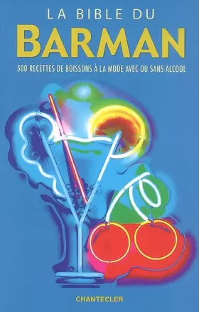 Couverture du produit · La bible du barman: 500 Recettes de boisson à la mode avec ou sans alcool