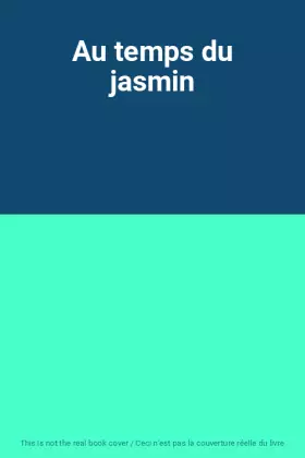 Couverture du produit · Au temps du jasmin