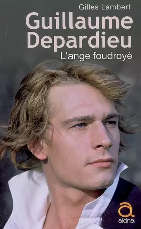 Couverture du produit · Guillaume Depardieu : L'ange foudroyé