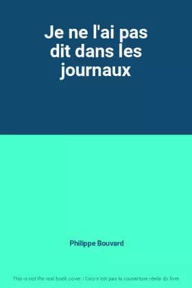 Couverture du produit · Je ne l'ai pas dit dans les journaux