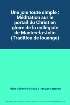 Couverture du produit · Une joie toute simple : Méditation sur le portail du Christ en gloire de la collégiale de Mantes-la-Jolie (Tradition de louange